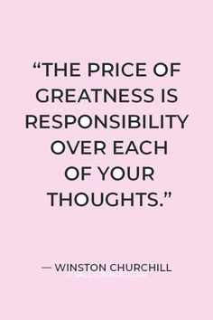 the price of greatness is responsibility over each of your thoughts