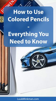 a blue car with the words how to use colored pencils - everything you need to know