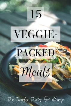 a plate full of vegetables with the words 15 veggie packed meals on it