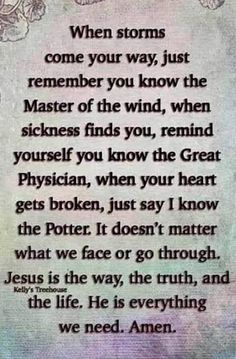 a poem written in black and white with flowers on the bottom, which reads when storms come your way, just remember you know the master of the wind, when sickness finds