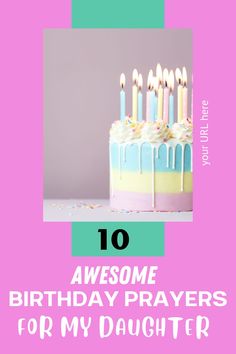 a birthday cake with candles and the words, 10 awesome birthday prayer for my daughter