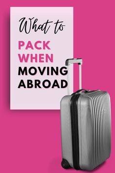 a piece of luggage with the words what to pack when moving abroad on it, against a pink background