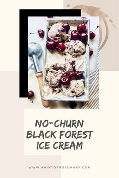 no - churn black forest ice cream with cherries on top and the words, no - churn black forest ice cream