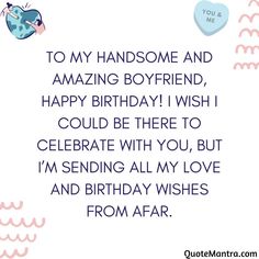 a birthday card with the words to my handsome and amazing boyfriend, happy birthday wish i wish