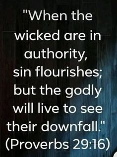 a bible verse with the words, when the wicked are in authority, sin flourishes, but the godly will live to see their downfall prove prove prove prove prove prove prove prove prove prove prove prove prove