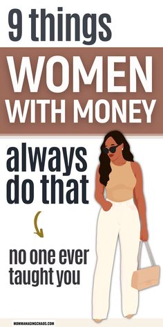 a woman in white pants with the text 9 things women with money always do that no one ever taught you