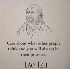 lao tzu about what other people think and you will always be their prisoner