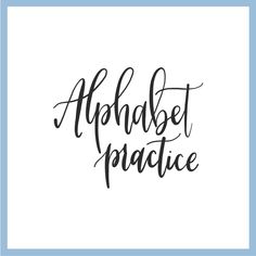 the words alphabet practice in black and white