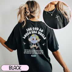 Christian clothing doesn't need to be boring. Stand out and be bold in your faith with this streetwear style tee. Spread the gospel in style.  ⚡John 3:16 Each shirt is custom made at the time you order it. SIZE: ❤ This is a regular unisex t-shirt. NOT automatically oversized. For women, if you like a relaxed unisex fit, I recommend you order your normal size. For an oversized look, select 2-3 sizes larger than your normal size. 100% pre-shrunk cotton, soft, lightweight, with the right amount of stretch. ❤ QUICK AND EASY TIP - grab your favorite shirt out of your closet and lay it flat. Measure from armpit to armpit and compare to the size chart (see photo) to get your perfect fit! RETURNS/EXCHANGES/CANCELLATIONS: ❤ Each item is printed just for you by my printing partner. Because of this, Comfortable Slogan T-shirt For Streetwear, Trendy Comfortable Fit Tops For Streetwear, Comfortable Black Top With Screen Print, Pre-shrunk Comfortable Fit Tops For Streetwear, Black Screen Print Top With Comfortable Fit, Comfortable Pre-shrunk Tops For Streetwear, Comfortable Fit Pre-shrunk Tops For Streetwear, Comfortable Black T-shirt With Letter Print, Comfortable Black T-shirt With Graphic Print