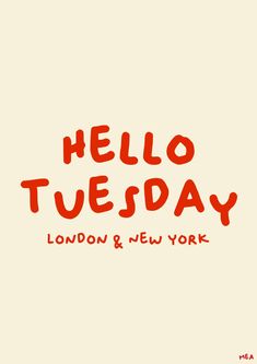 hello tuesday london and new york