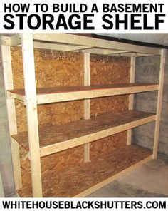 an unfinished storage shelf with text overlay that reads how to build a basement storage shelf