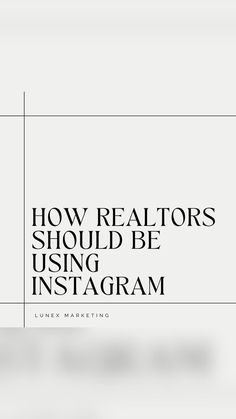 the words how realtors should be using instagram on white background with black text