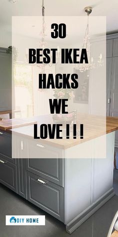 a kitchen with the words 30 best ikea hacks we love on top of it