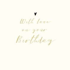 a card with the words,'with love on your birthday '