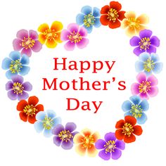 happy mother's day card with colorful flowers in the shape of a heart on a white background