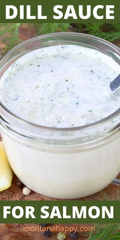 Dill Sauce in mason jar with spoon. Dill Sauce Recipe, Dressings Recipes, Dill Sauce For Salmon, Lemon Dill Sauce, Creamy Dill Sauce, Sauce For Salmon, Poached Salmon, Homemade Sauce Recipes, Rustic Recipes