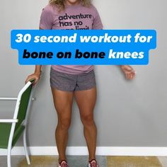 a woman standing next to a chair with the words 30 second workout for bone on bone knees