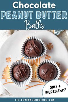 three chocolate peanut butter balls on a white plate with the title overlay reads, chocolate peanut butter balls only 4 ingredients