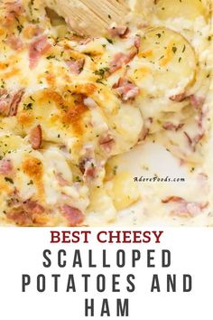 the best cheesy scalloped potatoes and ham casserole is an easy dinner recipe