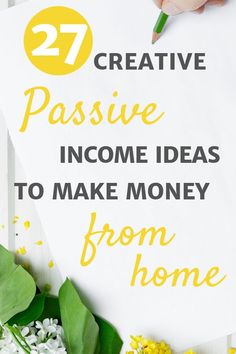 a hand holding a pencil over a paper with the words creative passive ideas to make money from home