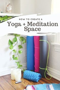 yoga mats and candles on the floor with text overlay reading how to create a yoga meditation space