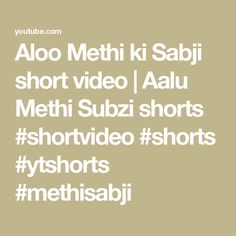 Aloo Methi ki Sabji short video | Aalu Methi Subzi shorts #shortvideo #shorts #ytshorts #methisabji Short Video, The Creator