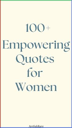 the words, 100 + empoving quotes for women