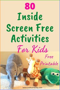 an elephant and giraffe sitting next to each other with text overlay that reads 80 inside screen free activities for kids