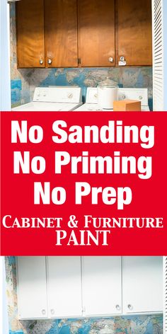 a sign that says no sanding, no priming, no prep cabinet and furniture paint