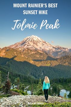 a woman standing on top of a mountain with the words mount rainier's best sunset