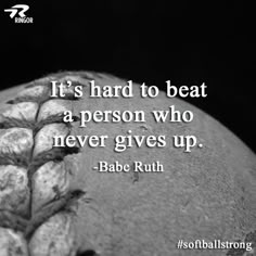 babe ruth quote it's hard to beat a person who never gives up