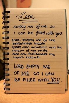 a notepad with the words lord, empty me of me so i can be filled with you