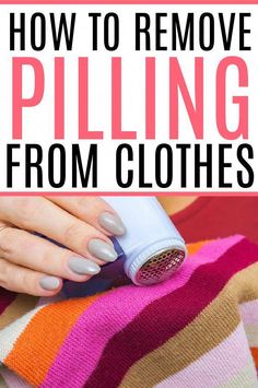 how to remove pilling from clothes with text overlay that reads, how to remove pilling from clothes