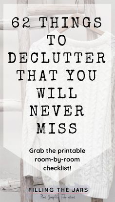 a white sweater hanging on a wooden chair with text overlay that reads, 6 things to declutter that you will never miss