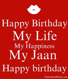 a red birthday card with the words happy birthday my life my happiness my jaan happy birthday