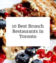 the words 10 best brunch restaurants in toronto are overlaid by blueberries and raspberries