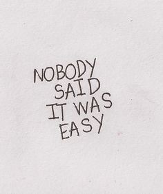 the words nobody said it was easy written in black ink on white paper with some type of marker