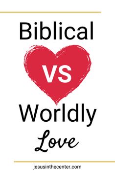 the words biblical vs worldly love are shown in red and black on a white background