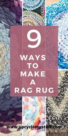 different types of rag rugs with the text 9 ways to make a rag rug