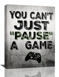 a metal sign that says, you can't just pause a game on it