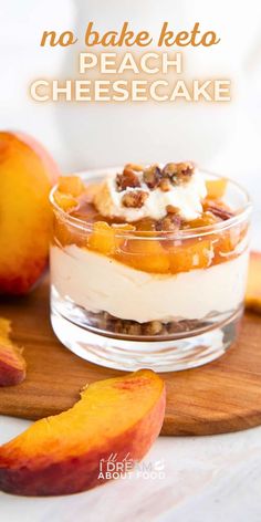 no bake keto peach cheesecake in a glass dish