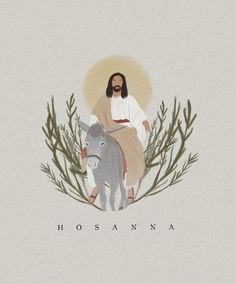 an image of jesus sitting on top of a donkey with the words hosnana above it