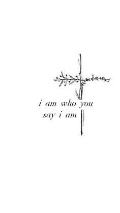 an ink drawing of a cross with the words i am who you say i am