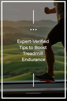 a man running with the words expert - verified tips to boot treadmill endurances