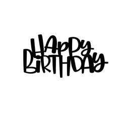 the word happy birthday written in black ink