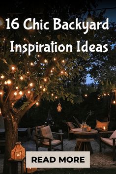 an outdoor patio with lights strung from the tree and chairs around it, reading read more about chic backyard inspiration