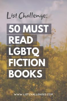 a field with yellow flowers and the words list challenge 50 must read lgbt fiction books