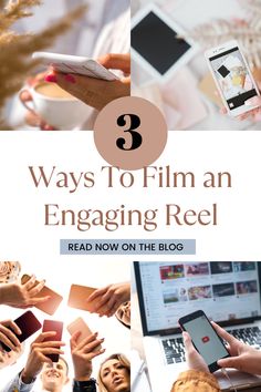 people are using their cell phones and laptops with the text 3 ways to film an engaging reel read now on the blog