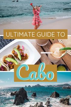 the ultimate guide to cabo, mexico's most popular tourist attractions and food