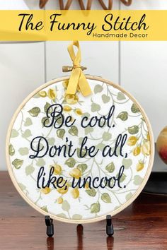 "Be cool. Don't be all uncool" Quote stitched on floral fabric in 6" embroidery hoop. Yellow, dark blue and light green florals. Real Housewives Of New York, Tv Gift, Tv Wall Decor, Bravo Tv, Housewives Of New York